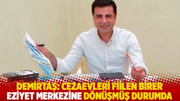 Demirtaş: Cezaevleri fiilen birer eziyet merkezine dönüşmüş durumda