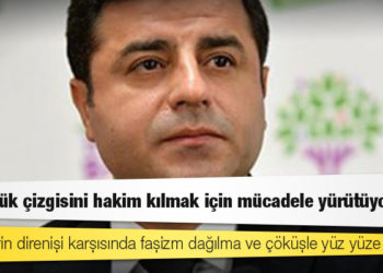 Demirtaş: Ezilenlerin direnişi karşısında faşizm dağılma ve çöküşle yüz yüze kaldı