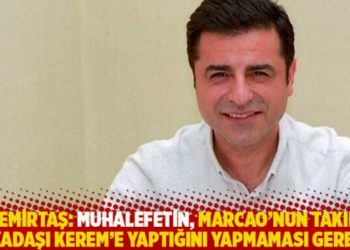Demirtaş: Muhalefetin, Marcao&rsquo;nun takım arkadaşı Kerem&rsquo;e yaptığını yapmaması gerekir
