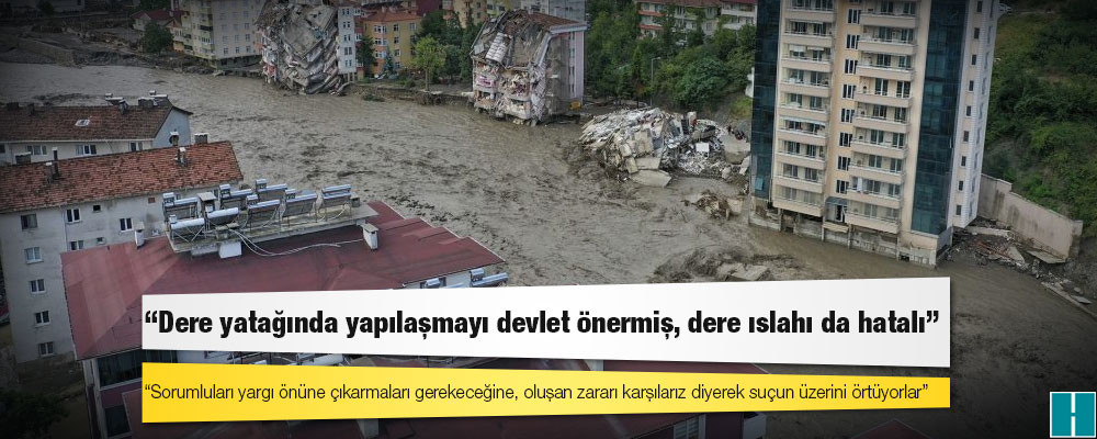 Dere yatağında yapılaşmayı devlet önermiş, dere ıslahı da hatalı