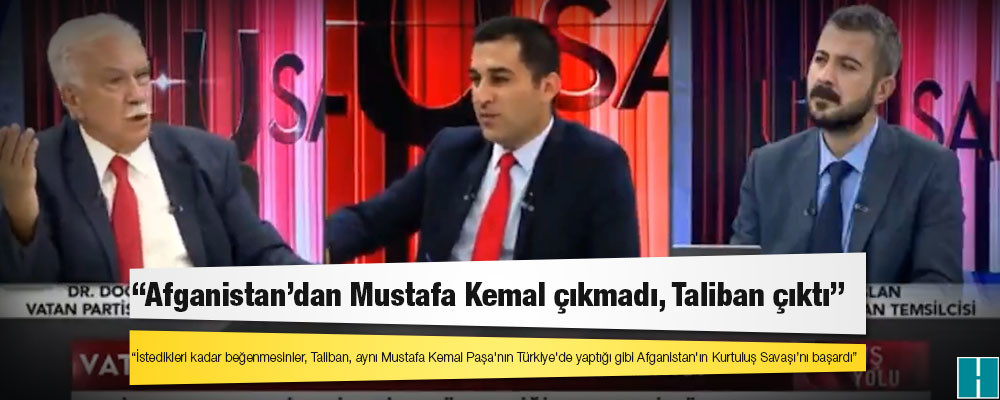 Doğu Perinçek: İstedikleri kadar beğenmesinler, Taliban, aynı Mustafa Kemal Paşa'nın Türkiye'de yaptığı gibi Afganistan'ın Kurtuluş Savaşı’nı başardı