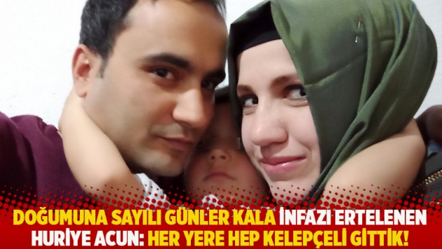 Doğumuna sayılı günler kala infazı ertelenen Huriye Acun: Her yere hep kelepçeli gittik