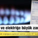 Doğalgaz ve elektriğe büyük zam kapıda