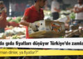 Dünyada gıda fiyatları düşüyor Türkiye’de zamlanıyor
