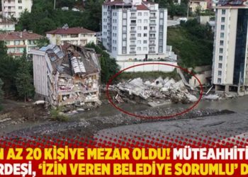 En az 20 kişiye mezar oldu! M&uuml;teahhitin kardeşi, 'İzin veren belediye sorumlu' dedi