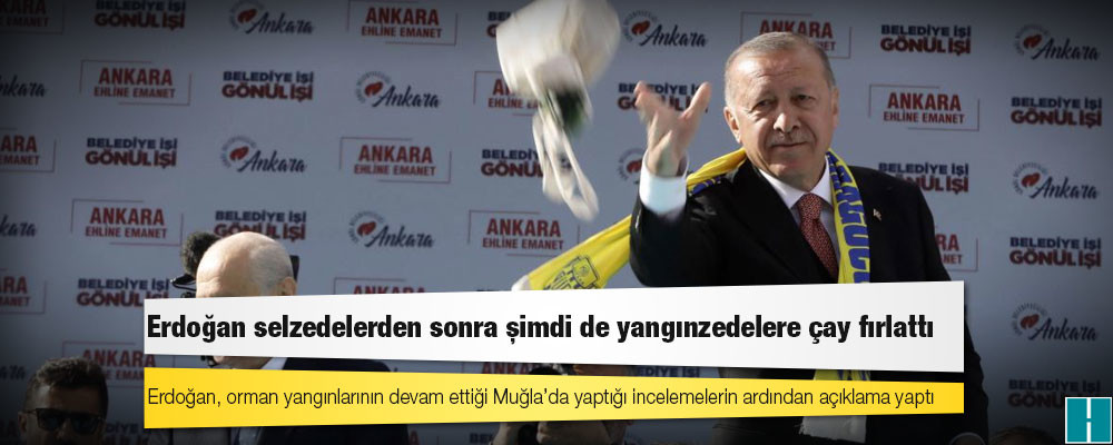 Erdoğan selzedelerden sonra şimdi de yangınzedelere çay fırlattı