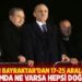 Erdoğan Bayraktar'dan 17-25 Aralık itirafı: Dosyamda ne varsa, hepsi doğrudur