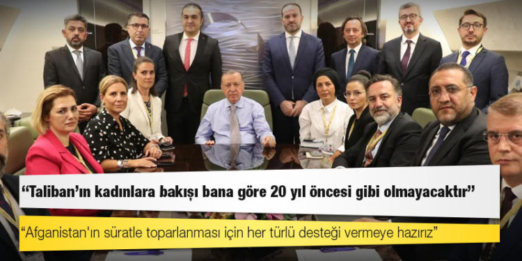 Erdoğan: Taliban’ın kadınlara bakışı bana göre 20 yıl öncesi gibi olmayacaktır