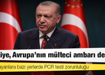 Erdoğan: Türkiye, Avrupa'nın mülteci ambarı değil