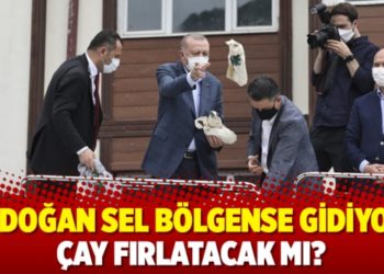 Erdoğan sel b&ouml;lgense gidiyor: &Ccedil;ay fırlatacak mı?
