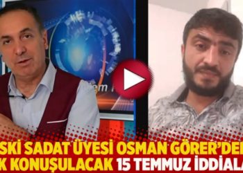 Eski SADAT üyesi Osman Görer'den çok konuşulacak 15 Temmuz iddiaları