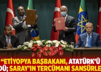 "Etiyopya Başbakanı, Atat&uuml;rk'&uuml; &ouml;vd&uuml;; Saray'ın terc&uuml;manı sans&uuml;rledi"