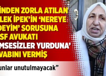 Evinden zorla atılan Melek İpek&rsquo;in Nereye gideyim sorusuna TMSF avukatı &lsquo;Kimsesizler yurduna&rsquo; demiş