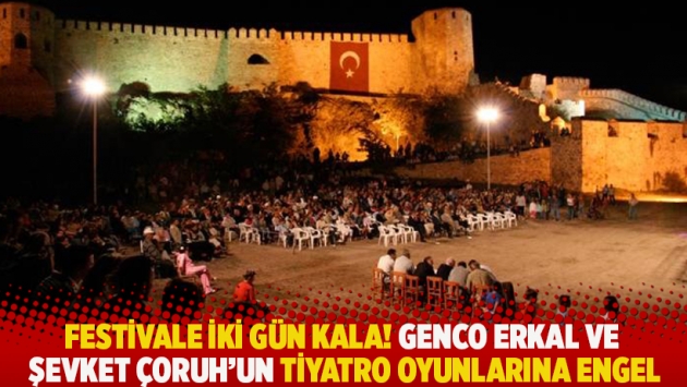 Festivale iki gün kala! Genco Erkal ve Şevket Çoruh'un tiyatro oyunlarına engel