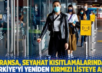 Fransa, seyahat kısıtlamalarında T&uuml;rkiye'yi yeniden kırmızı listeye aldı