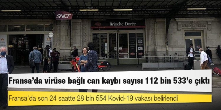 Fransa'da Kovid-19 nedeniyle ölenlerin sayısı 112 bin 533’e yükseldi
