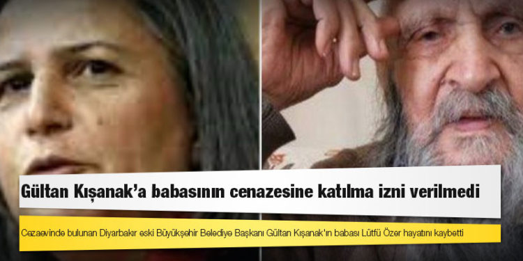 Gültan Kışanak’a babasının cenazesine katılma izni verilmedi