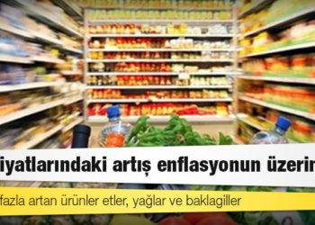 Gıda fiyatlarındaki artış enflasyonun üzerinde; fiyatı en fazla artan ürünler etler, yağlar ve baklagiller