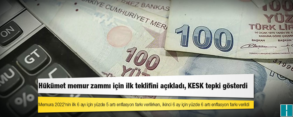 Hükümet memur zammı için ilk teklifini açıkladı, KESK tepki gösterdi