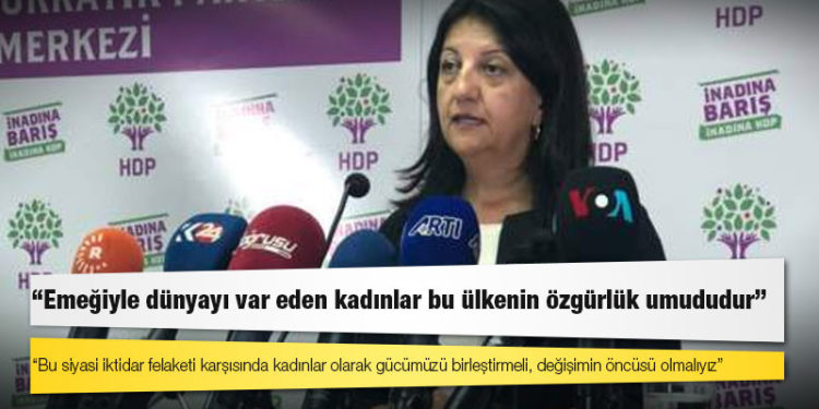 HDP Eş Genel Başkanı Buldan: Emeğiyle dünyayı var eden kadınlar bu ülkenin özgürlük umududur