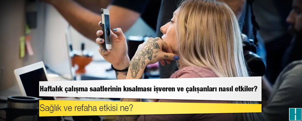 Haftalık çalışma saatlerinin kısalması işveren ve çalışanları nasıl etkiler?