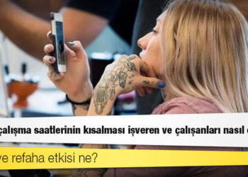 Haftalık çalışma saatlerinin kısalması işveren ve çalışanları nasıl etkiler?