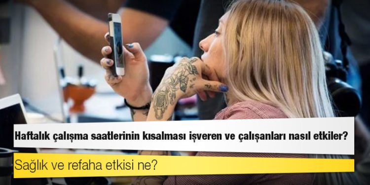 Haftalık çalışma saatlerinin kısalması işveren ve çalışanları nasıl etkiler?