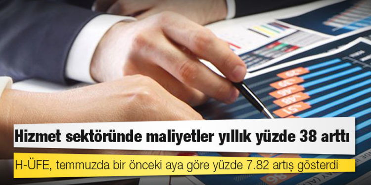 Hizmet sektöründe maliyetler yıllık yüzde 38 arttı