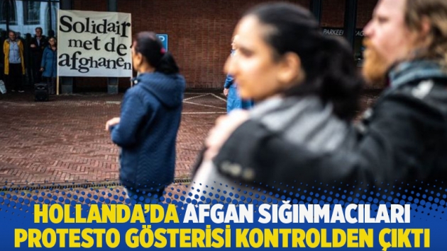 Hollanda'da Afgan sığınmacıları protesto gösterisi kontrolden çıktı