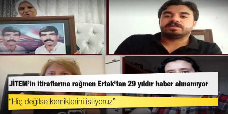 JİTEM'in itiraflarına rağmen Ertak'tan 29 yıldır haber alınamıyor