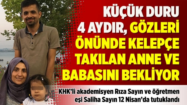 Küçük Duru 4 aydır, gözleri önünde kelepçe takılan anne ve babasını bekliyor