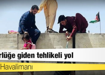 Kabil Havalimanı: Özgürlüğe giden tehlikeli yol