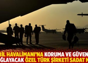 Kabil Havalimanı&rsquo;na koruma ve g&uuml;venlik sağlayacak &ouml;zel T&uuml;rk şirketi SADAT mı?