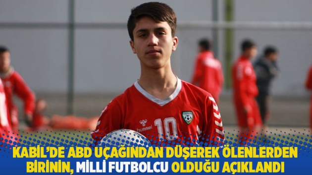 Kabil'de ABD uçağından düşerek ölenlerden birinin, milli futbolcu olduğu açıklandı