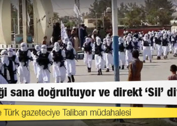 Kabil'de Türk gazeteciye Taliban müdahalesi: Tüfeği sana doğrultuyor ve direkt 'Sil' diyor