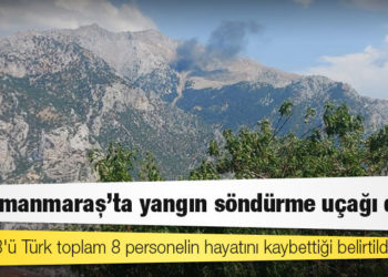 Kahramanmaraş'ta yangın söndürme uçağı düştü: 8 personel hayatını kaybetti