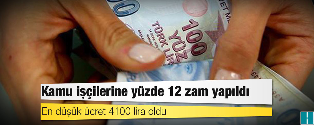 Kamu işçilerine yüzde 12 zam yapıldı