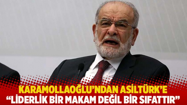 Karamollaoğlu'ndan Asiltürk'e: Liderlik bir makam değil bir sıfattır!