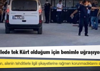 Katledilen Yaşar Dedeoğulları: Mahallede tek Kürt olduğum için benimle uğraşıyorlar