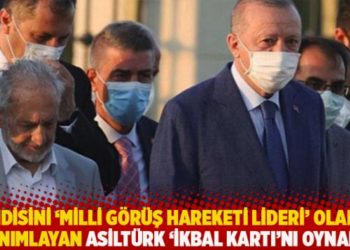 Kendisini 'Milli G&ouml;r&uuml;ş Hareketi Lideri' olarak tanımlayan Asilt&uuml;rk 'ikbal kartı'nı oynadı!