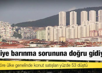 Konut fiyatlarında artış sürüyor; "Türkiye barınma sorununa doğru gidiyor"