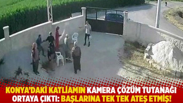 Konya'daki katliamın kamera çözüm tutanağı ortaya çıktı: Başlarına tek tek ateş etmiş!