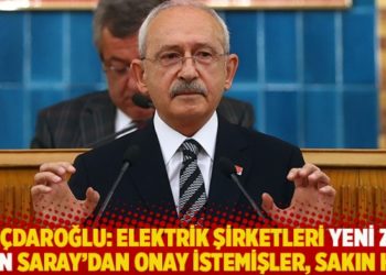 Kılı&ccedil;daroğlu: Elektrik şirketleri yeni zam i&ccedil;in Saray'dan onay istemişler, sakın ha!