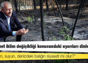 Kılıçdaroğlu: Hükûmet iklim değişikliği konusundaki uyarıları dinlemedi