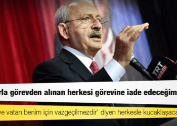 Kılıçdaroğlu: KHK’larla görevden alınan herkesi görevine iade edeceğim, söz