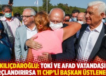 Kılıçdaroğlu: TOKİ ve AFAD vatandaşı borçlandırırsa 11 CHP'li başkan üstlenecek