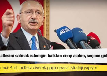Kılıçdaroğlu'ndan Erdoğan'a: Gel mahallesini satmak istediğin halktan onay alalım, seçime gidelim