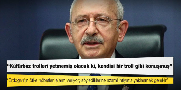 Kılıçdaroğlu'ndan Erdoğan'a: Küfürbaz trolleri yetmemiş olacak ki, kendisi bir troll gibi konuşmuş