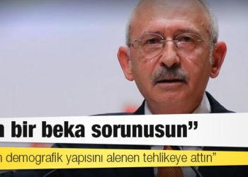 Kılıçdaroğlu'ndan Erdoğan'a: Sen bir beka sorunusun. Ülkenin demografik yapısını alenen tehlikeye attın