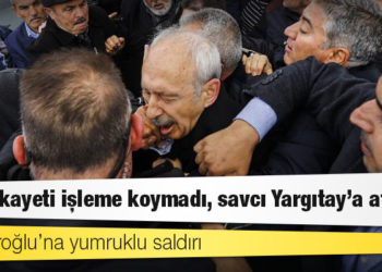 Kılıçdaroğlu’na yumruklu saldırı: HSK şikayeti işleme koymadı, savcı Yargıtay’a atandı